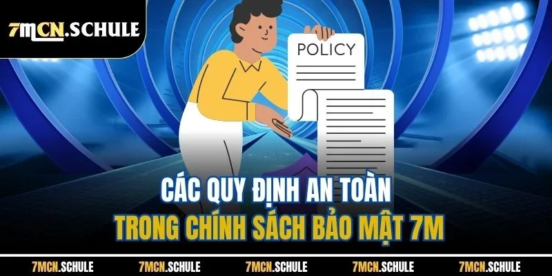 Các quy định an toàn trong chính sách bảo mật 7M