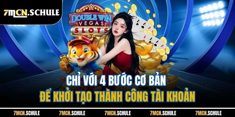 Chỉ với 4 bước cơ bản để khởi tạo thành công tài khoản