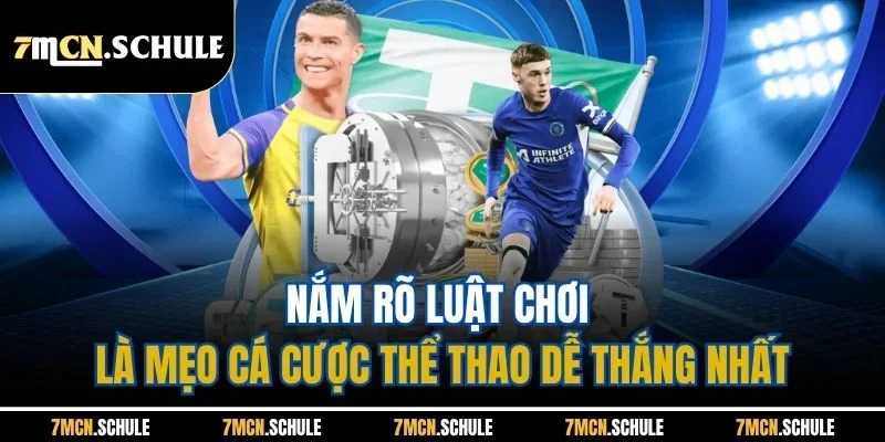 Nắm rõ luật chơi là mẹo cá cược thể thao dễ thắng nhất