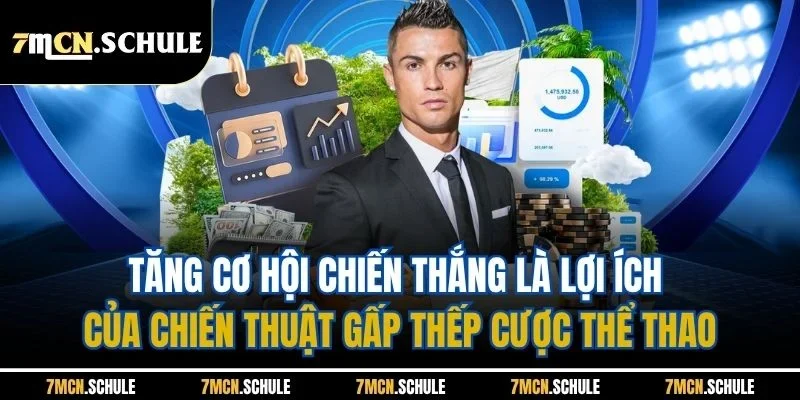 Tăng cơ hội chiến thắng là lợi ích của chiến thuật gấp thếp cược thể thao
